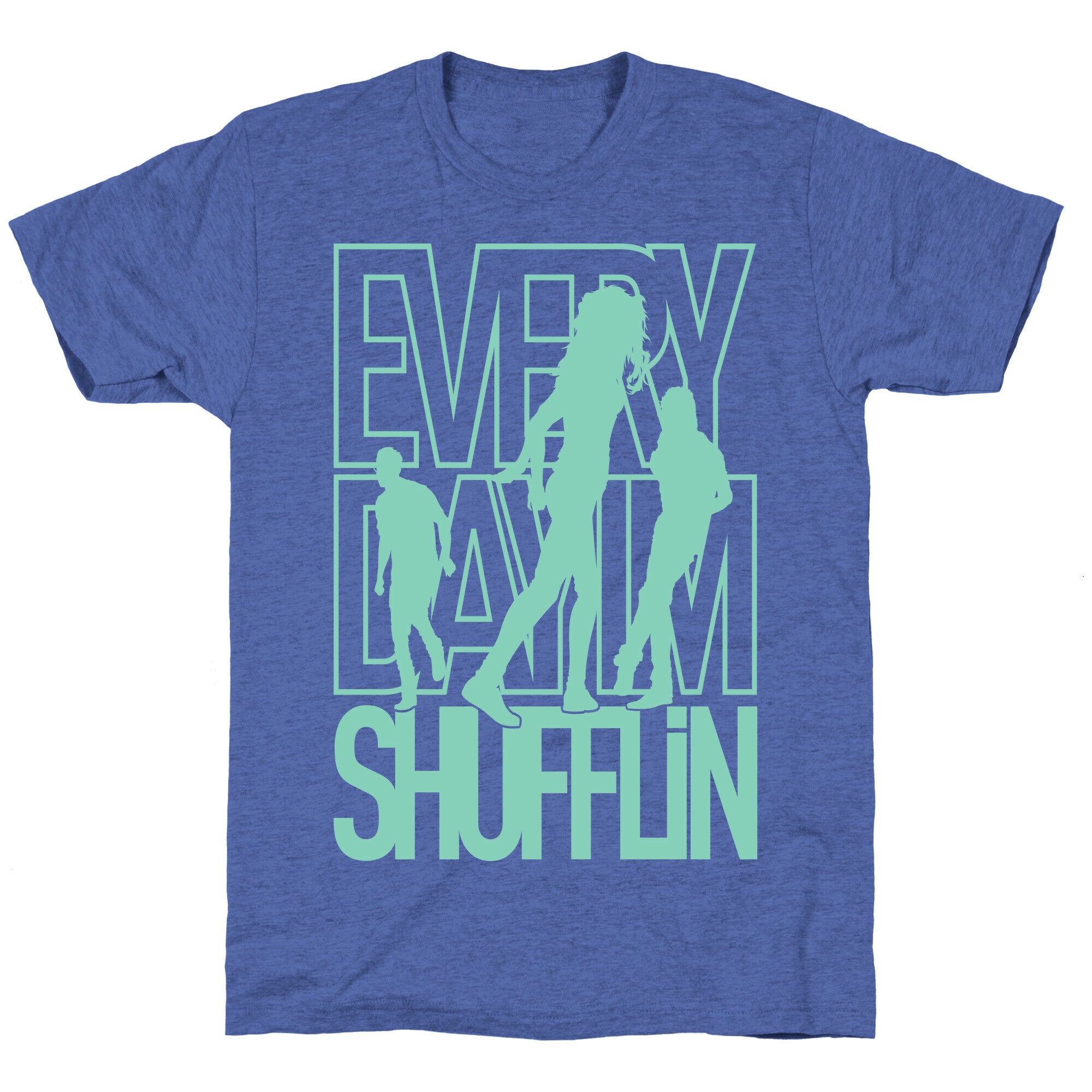 Everyday I'm Shufflin Unisex Triblend Tee